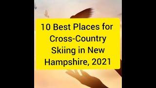 10 Best Places for Cross-Country Skiing in New Hampshire, 2021