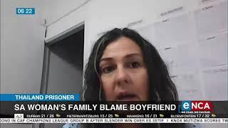 Thailand Prisoner | SA woman's family blame boyfriend