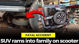 #FatalAccident, SUV rams into family on scooter #goa #goanews #suv #family #scooter