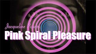 Pink Spiral Pleasure | Jacqueline Powers Hypnosis
