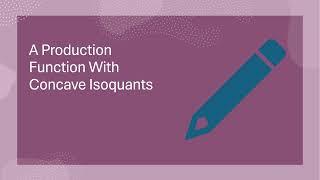 Production Function with Concave Isoquants