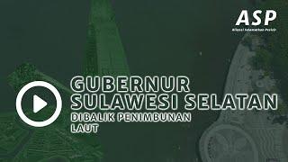 FILM DOCUMENTER "GUBERNUR SULAWESI SELATAN DIBALIK PENIMBUNAN LAUT"