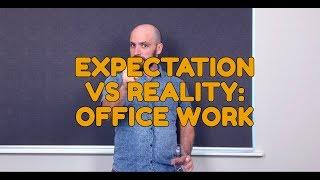 Expectation vs Reality: Office Work