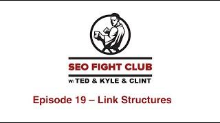 SEO Fight Club - Episode 19 - Link Structures