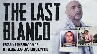 The Last Blanco: Escaping the Shadow of Griselda Blanco’s Drug Empire