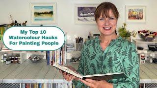 My Top Ten Watercolour Hacks For Painting People