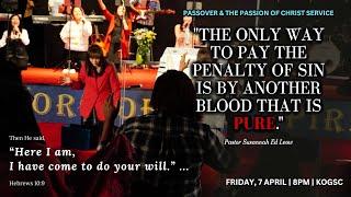 Choose To Know Who Gave You Victory Over Sin | Passover & The Passion Of Christ Service at KOGSC