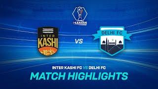 Inter Kashi 5-1 Delhi FC | I League Highlights | SSEN