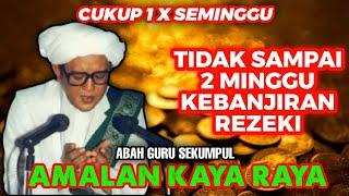 Amalan Kaya Raya || Abah Guru Sekumpul (Tidak Sampai 2 Minggu Kebanjiran Rezeki)