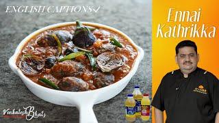 Venkatesh Bhat makes Ennai Kathirikai | Ennai Kathirikai recipe | Brinjal gravy | kathirikai kulambu