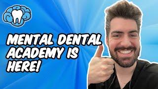 The Mental Dental Academy is HERE!