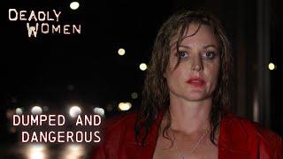 Dumped and Dangerous | Deadly Women S11 E01 - Full Episode | Deadly Women