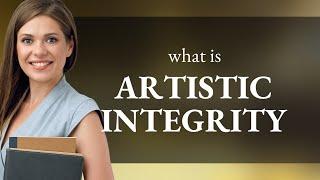 Understanding Artistic Integrity: A Guide for English Learners