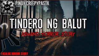 TINDERO NG BALUT | Aswang Horror Story | Kwentong Aswang