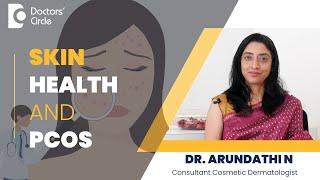 PCOS & Skin Problems - Best Dermatologist Treatment for #pcos - Dr. Arundathi N | Doctors' Circle