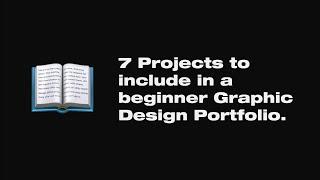 7 Projects to include in a beginner Graphic Design Portfolio.