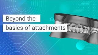 The Art of Attachments in Clear Aligner Orthodontics (+ Experts' Tips)