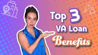 Top 3 VA Loan Benefits Explained