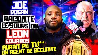 Le jour ou Joe ROGAN a éviter à Leon EDWARDS de FUMER un agent de sécurité !(Il raconte !)