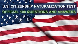 U.S. Citizenship Naturalization Test - OFFICIAL - All 100 Questions and Answers