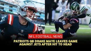 Patriots quarterback Drake Maye won't return against Jets after suffering a concussion