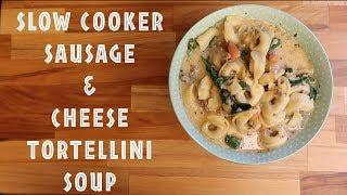 Crock Pot Sausage & Cheese Tortellini Soup - January is National Soup Month!