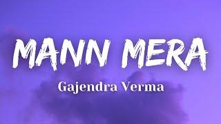 Mann Mera - Gajendra Verma (Lyrics) | BEST LYRICS HUB