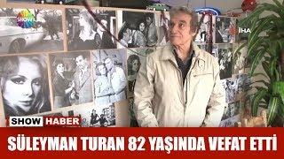 Süleyman Turan 82 yaşında vefat etti