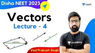 Vectors | L4 | Unacademy NEET | Ved Prakash Singh