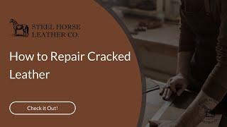 How to Repair Cracked Leather