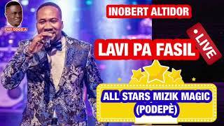 ALL STARS DE PODEPÈ- LAVI PA FASIL live Avèk INOBERT ALTIDOR