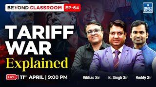 Tariff War Explained | Beyond Classroom Live Session | Global Trade & Economy Insights | NEXT IAS