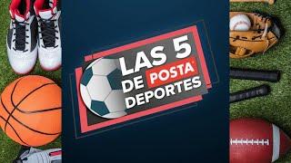 Las 5 de POSTA Deportes