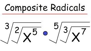 Multiplying and Simplifying Composite Radicals with Different Indices