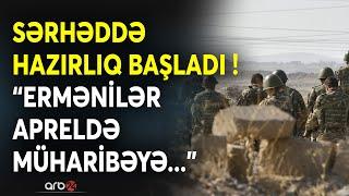 TƏCİLİ! Paşinyan RƏSMƏN ETİRAF ETDİ: "Müharibə QAÇINILMAZDIR" - Sərhəddə SAVAŞ hazırlığı başladı