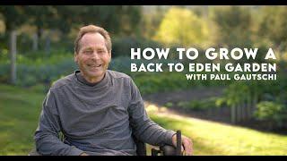 Paul Gautschi Back to Eden Grow No-Till Organic Gardening