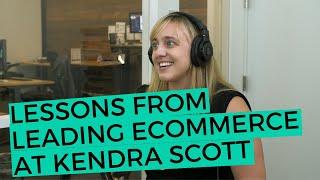 Lessons Learned From Leading eCommerce At Kendra Scott | IWD Agency