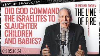 Best of Broadcast: Did God Command the Israelites to Slaughter Children and Babies?