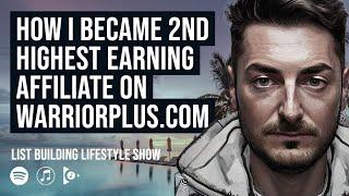 How I Became 2nd Highest Earning Affiliate On WarriorPlus.com