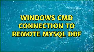 Windows cmd connection to remote mysql dbf (4 Solutions!!)