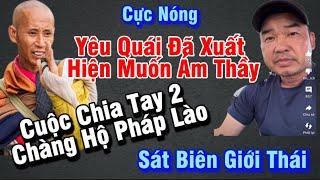 Cực nóng,Yêu Quái đã xuất hiện ám sát Sư Minh Tuệ,cuộc chia tay 2 anh chàng hộ pháp Lào