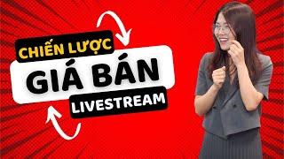 Chiến Lược Thiết Lập Giá Bán Khi Livestream| Tư Duy Livestream | Kỹ Năng Bán Hàng Online | Nga Đặng