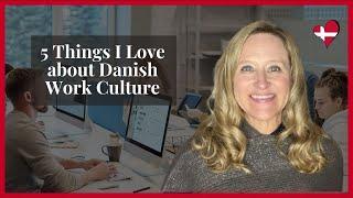 5 Things I Love about the Danish Work Culture / American in Denmark