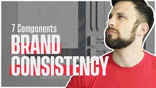 7 Key Components to Brand Consistency