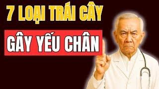 7 loại trái cây tệ nhất làm yếu chân, ảnh hưởng khả năng vận động | Chăm sóc sức khỏe người cao tuổi