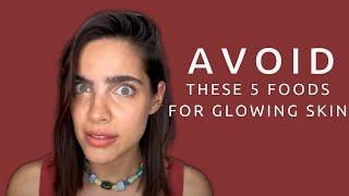 5 Foods To Avoid For Beautiful Skin! | Tierra by Maria Skincare with Maria Gabriela de Faria