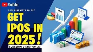 Sureshot Ways to Get IPOs | 3 Step Guide for Guaranteed Allotment in 2025!