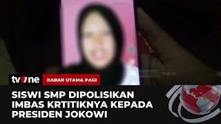 Video Kritik Jokowi Viral di Medsos, Siswi SMP Dipolisikan | Kabar Utama Pagi tvOne