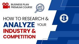 Research and Analyze Your Industry and Competition before Writing Business Plan - Part 3