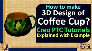 How to make 3D Design of Coffee Cup? | Creo PTC Tutorials | Photo print outer surface